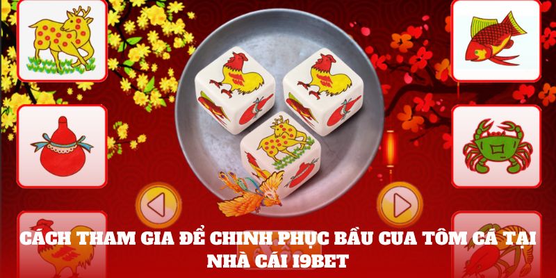 Cách tham gia để chinh phục Bầu cua tôm cá tại nhà cái Abc8